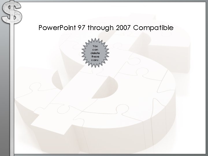 Power. Point 97 through 2007 Compatible You can delete these coins. 