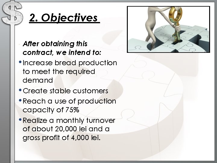 2. Objectives After obtaining this contract, we intend to: • Increase bread production to