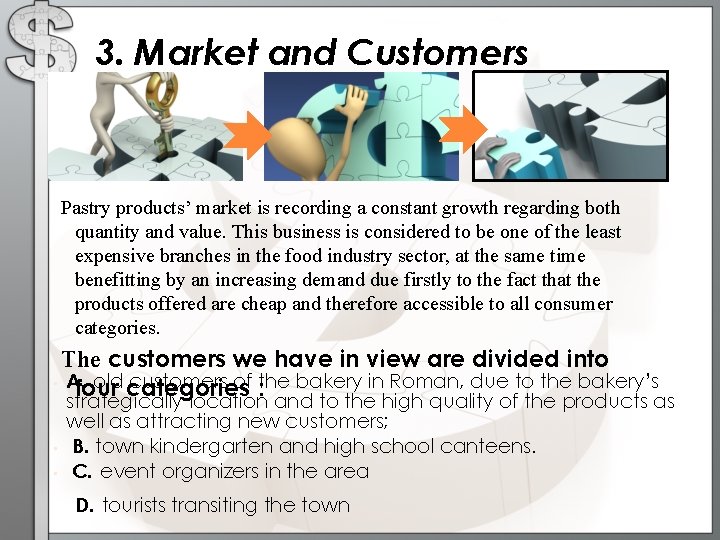 3. Market and Customers Pastry products’ market is recording a constant growth regarding both