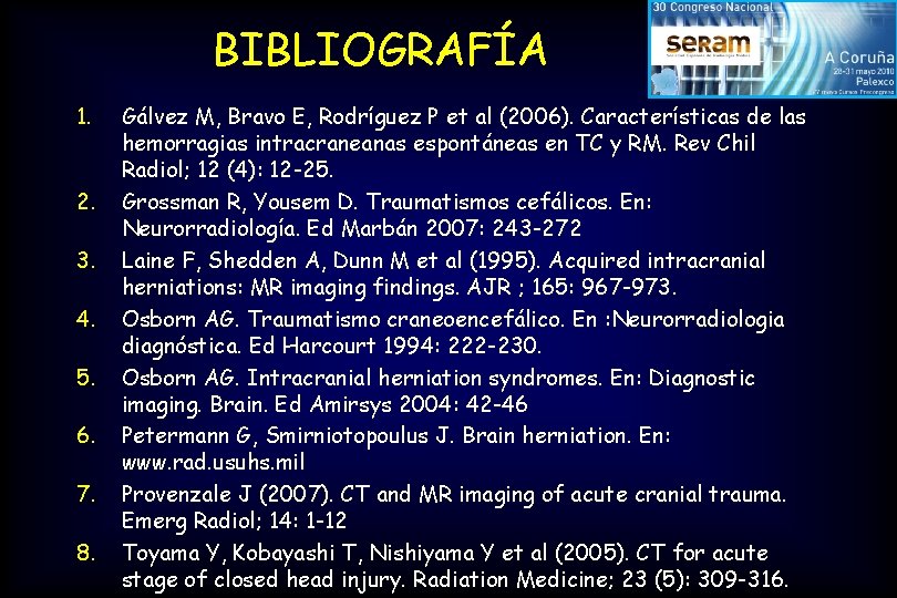 BIBLIOGRAFÍA 1. 2. 3. 4. 5. 6. 7. 8. Gálvez M, Bravo E, Rodríguez
