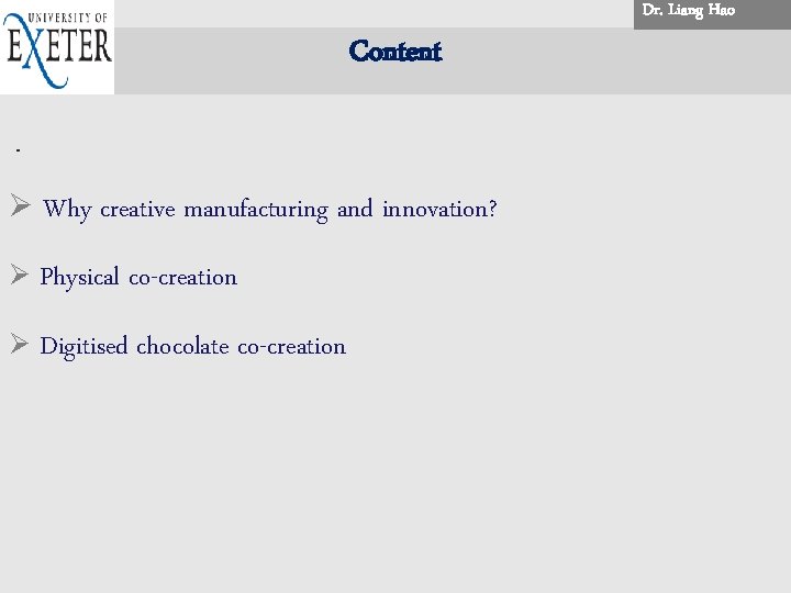 Dr. . Liang Hao. . Content Ø Why creative manufacturing and innovation? Ø Physical