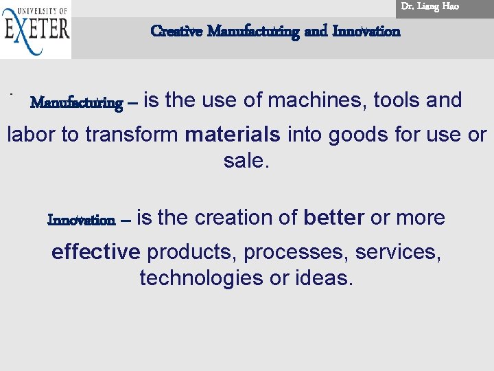 Dr. . Liang Hao. . Creative Manufacturing and Innovation Manufacturing – is the use