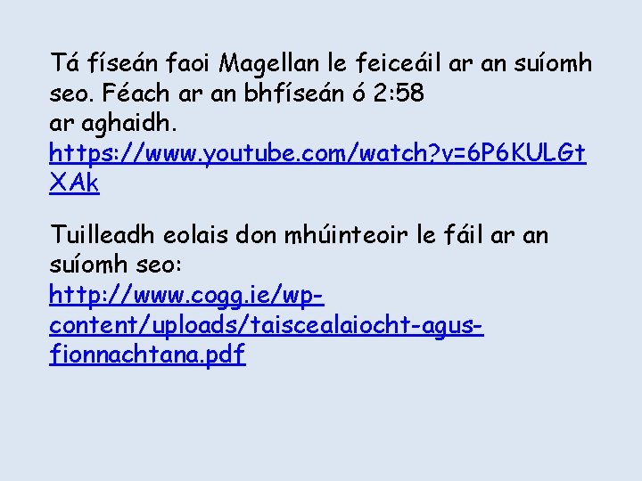 Tá físeán faoi Magellan le feiceáil ar an suíomh seo. Féach ar an bhfíseán