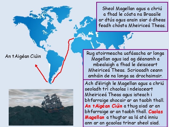 Sheol Magellan agus a chriú a fhad le cósta na Brasaíle ar dtús agus