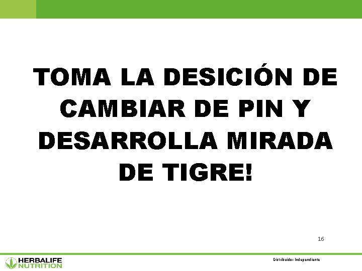 TOMA LA DESICIÓN DE CAMBIAR DE PIN Y DESARROLLA MIRADA DE TIGRE! 16 Distribuidor