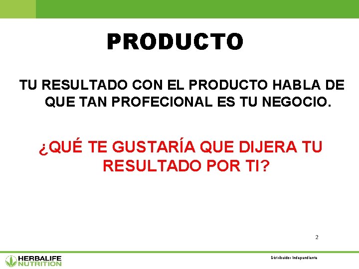 PRODUCTO TU RESULTADO CON EL PRODUCTO HABLA DE QUE TAN PROFECIONAL ES TU NEGOCIO.