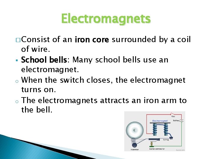 Electromagnets � Consist § o o of an iron core surrounded by a coil