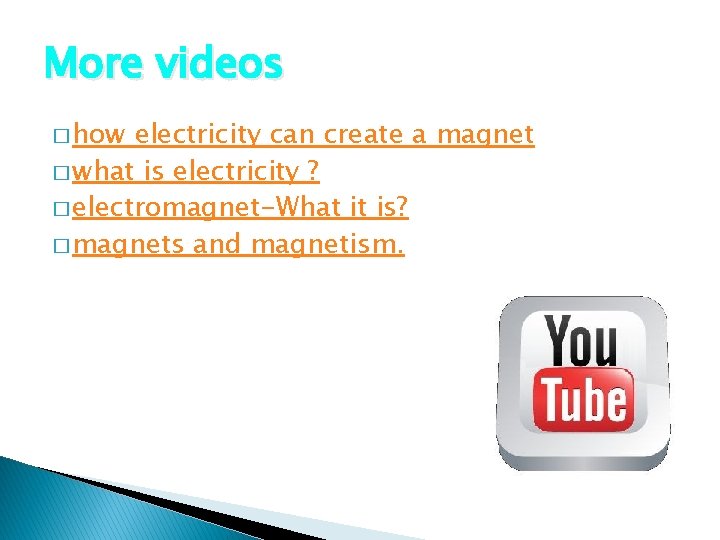 More videos � how electricity can create a magnet � what is electricity ?