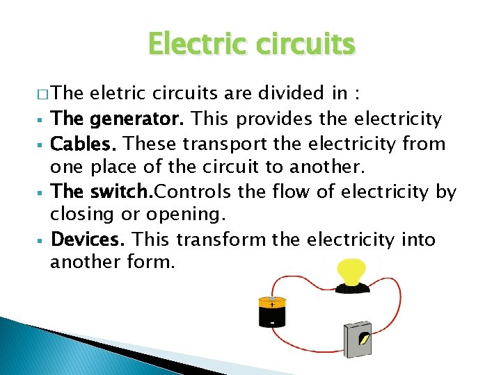 Electric circuits � The § § eletric circuits are divided in : The generator.