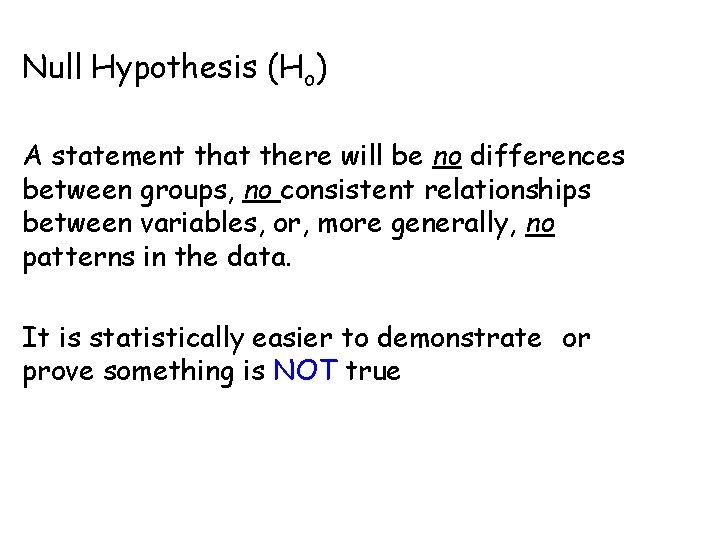 Null Hypothesis (Ho) A statement that there will be no differences between groups, no