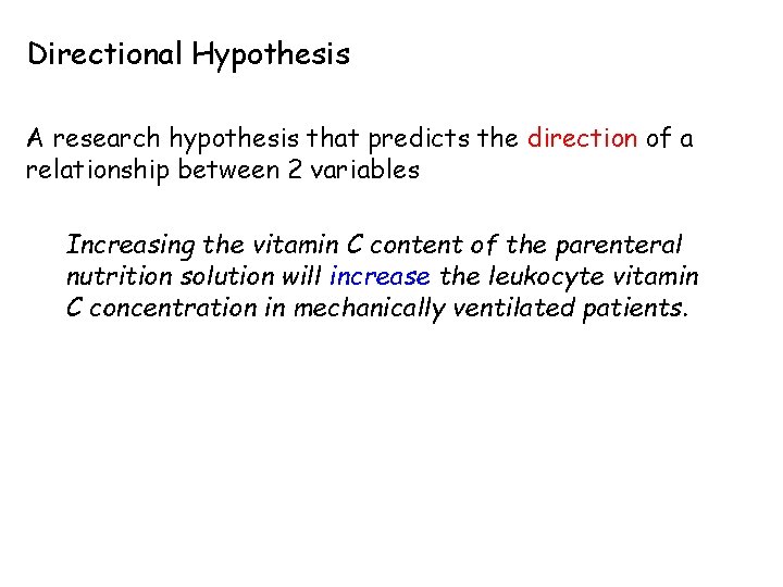 Directional Hypothesis A research hypothesis that predicts the direction of a relationship between 2