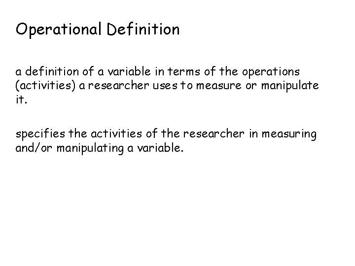 Operational Definition a definition of a variable in terms of the operations (activities) a