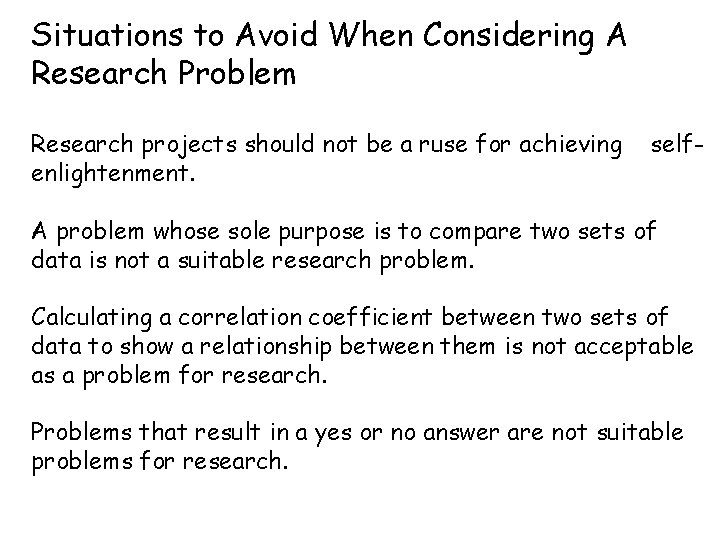 Situations to Avoid When Considering A Research Problem Research projects should not be a