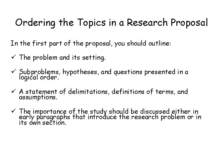 Ordering the Topics in a Research Proposal In the first part of the proposal,