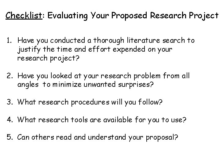Checklist: Evaluating Your Proposed Research Project 1. Have you conducted a thorough literature search