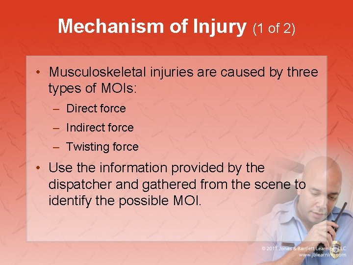 Mechanism of Injury (1 of 2) • Musculoskeletal injuries are caused by three types