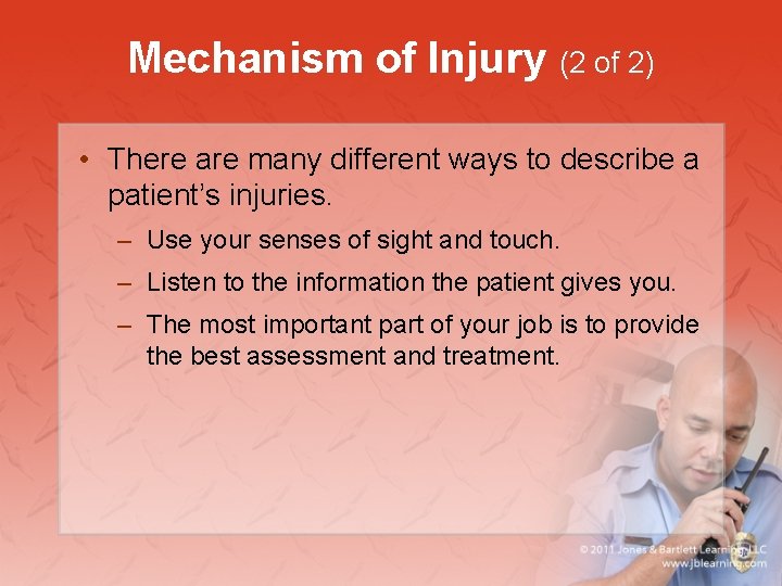 Mechanism of Injury (2 of 2) • There are many different ways to describe