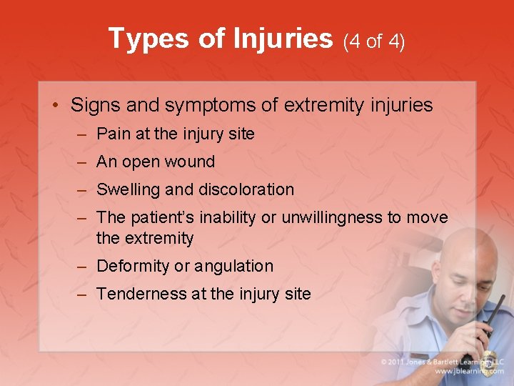 Types of Injuries (4 of 4) • Signs and symptoms of extremity injuries –