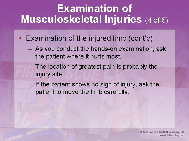 Examination of Musculoskeletal Injuries (4 of 6) • Examination of the injured limb (cont’d)