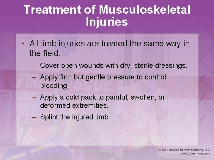 Treatment of Musculoskeletal Injuries • All limb injuries are treated the same way in