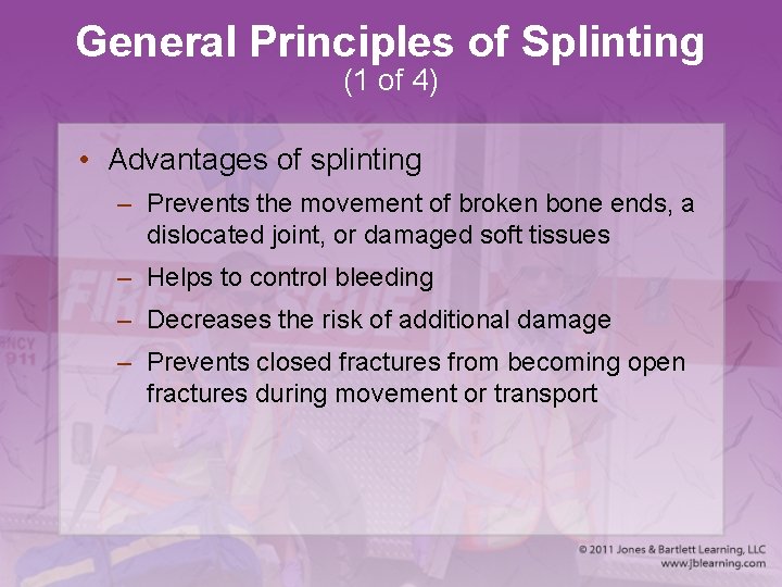 General Principles of Splinting (1 of 4) • Advantages of splinting – Prevents the