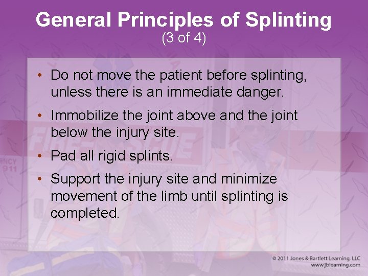 General Principles of Splinting (3 of 4) • Do not move the patient before