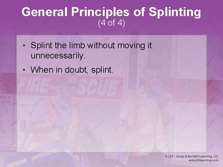 General Principles of Splinting (4 of 4) • Splint the limb without moving it