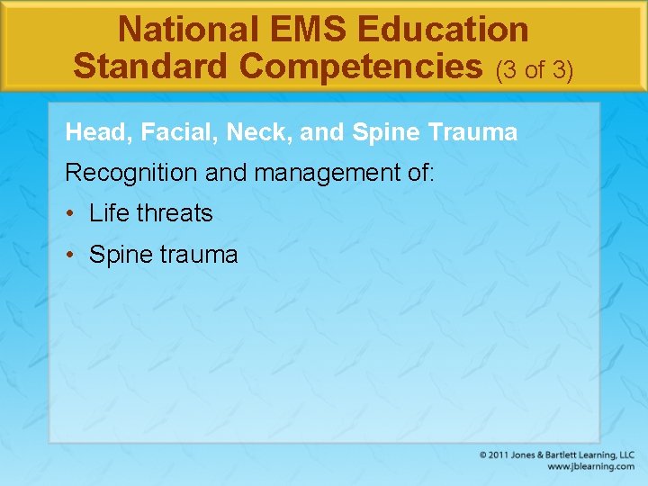 National EMS Education Standard Competencies (3 of 3) Head, Facial, Neck, and Spine Trauma