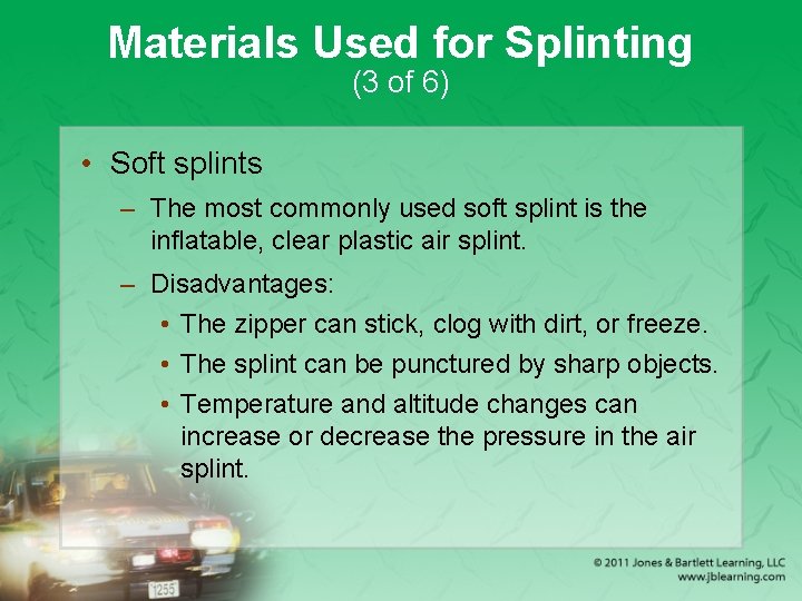 Materials Used for Splinting (3 of 6) • Soft splints – The most commonly