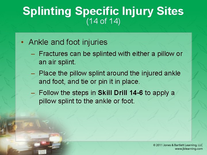 Splinting Specific Injury Sites (14 of 14) • Ankle and foot injuries – Fractures