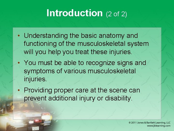 Introduction (2 of 2) • Understanding the basic anatomy and functioning of the musculoskeletal