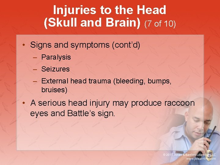 Injuries to the Head (Skull and Brain) (7 of 10) • Signs and symptoms