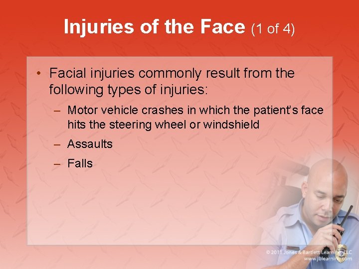Injuries of the Face (1 of 4) • Facial injuries commonly result from the