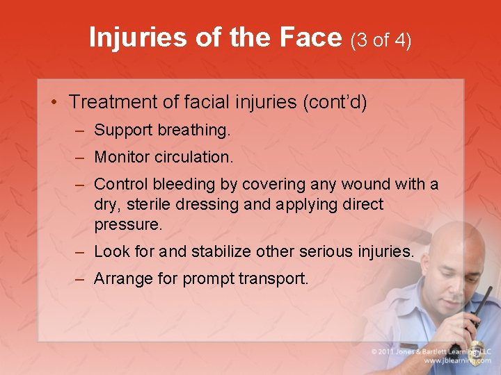 Injuries of the Face (3 of 4) • Treatment of facial injuries (cont’d) –