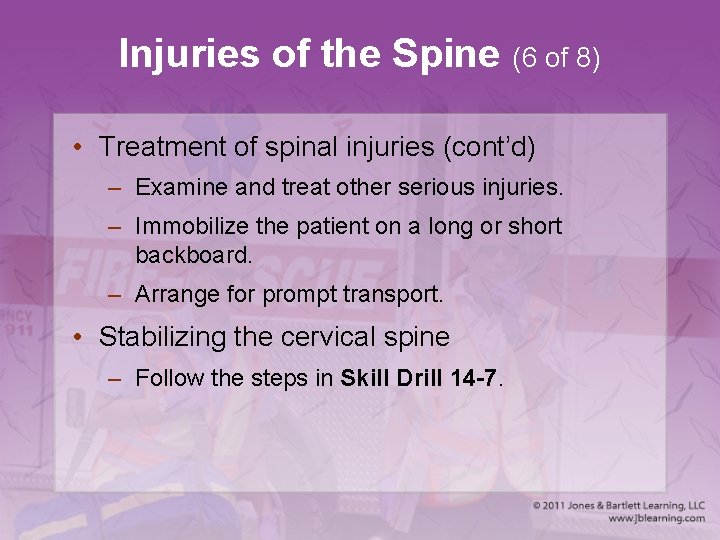 Injuries of the Spine (6 of 8) • Treatment of spinal injuries (cont’d) –