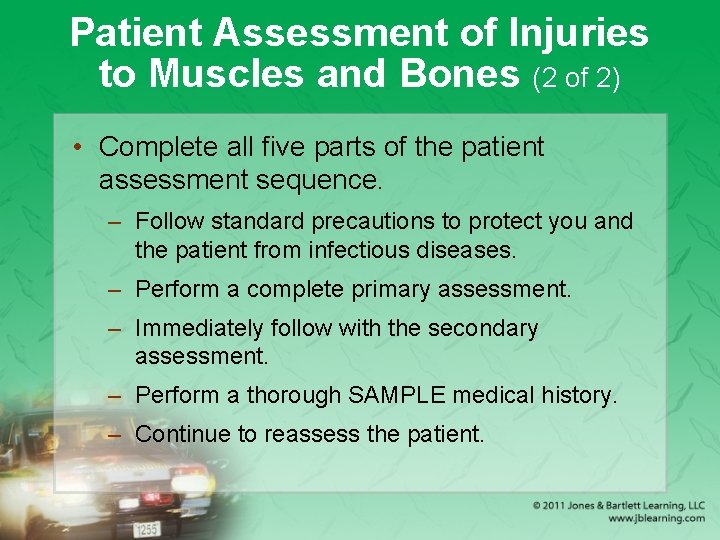 Patient Assessment of Injuries to Muscles and Bones (2 of 2) • Complete all