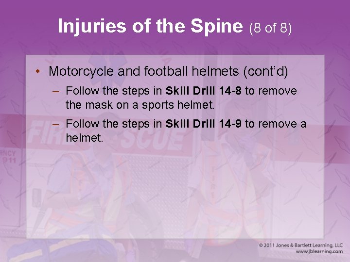 Injuries of the Spine (8 of 8) • Motorcycle and football helmets (cont’d) –