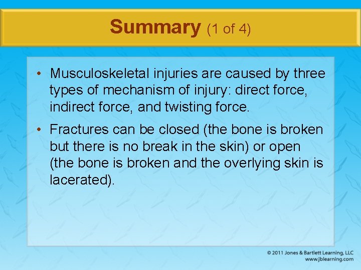 Summary (1 of 4) • Musculoskeletal injuries are caused by three types of mechanism