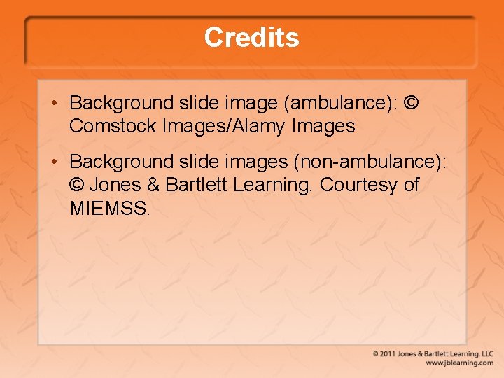 Credits • Background slide image (ambulance): © Comstock Images/Alamy Images • Background slide images