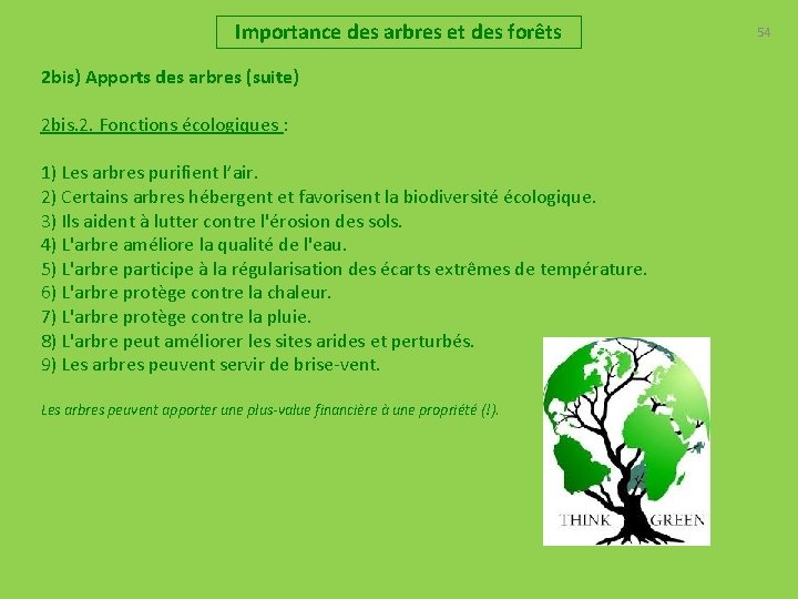 Importance des arbres et des forêts 2 bis) Apports des arbres (suite) 2 bis.