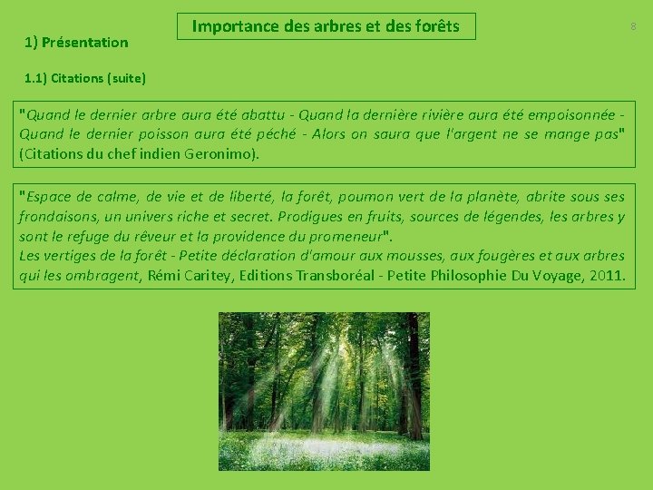 1) Présentation Importance des arbres et des forêts 1. 1) Citations (suite) "Quand le