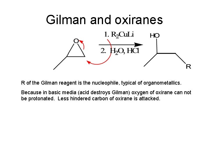 Gilman and oxiranes R of the Gilman reagent is the nucleophile, typical of organometallics.