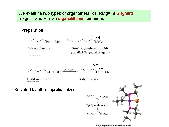 We examine two types of organometallics: RMg. X, a Grignard reagent, and RLi, an
