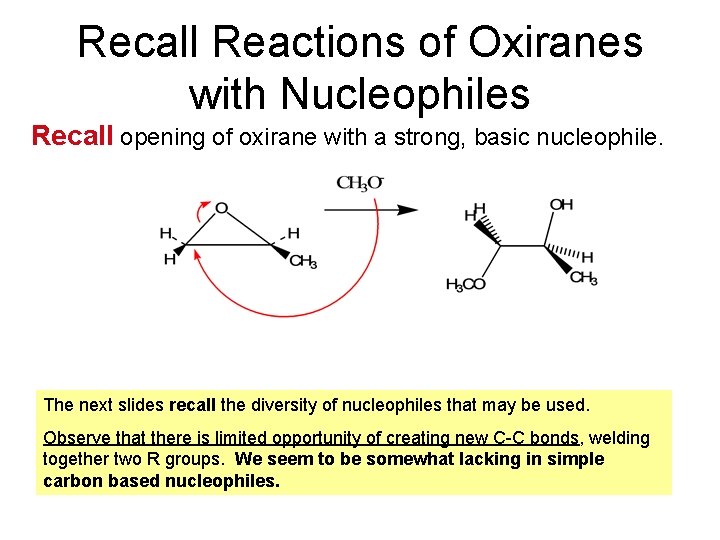 Recall Reactions of Oxiranes with Nucleophiles Recall opening of oxirane with a strong, basic
