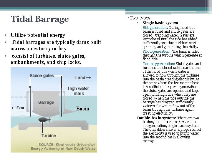 Tidal Barrage • Two types: • • Utilize potential energy • Tidal barrages are