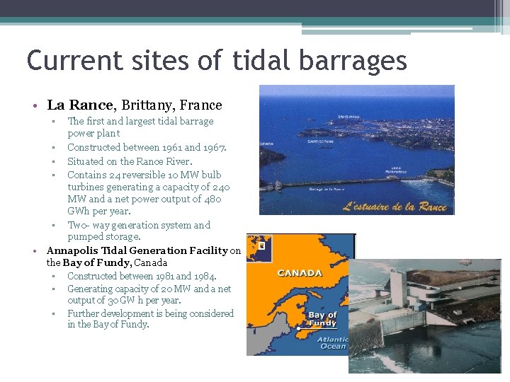 Current sites of tidal barrages • La Rance, Brittany, France ▫ • The first