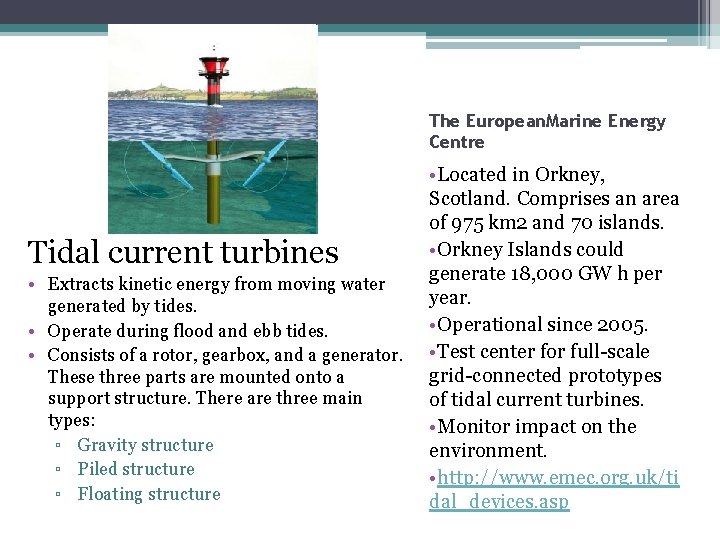 The European. Marine Energy Centre Tidal current turbines • Extracts kinetic energy from moving