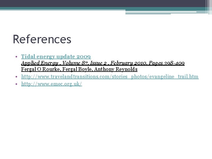 References • Tidal energy update 2009 Applied Energy , Volume 87, Issue 2 ,