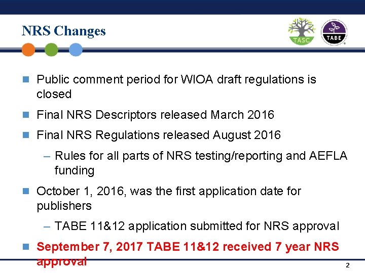 NRS Changes n Public comment period for WIOA draft regulations is closed n Final