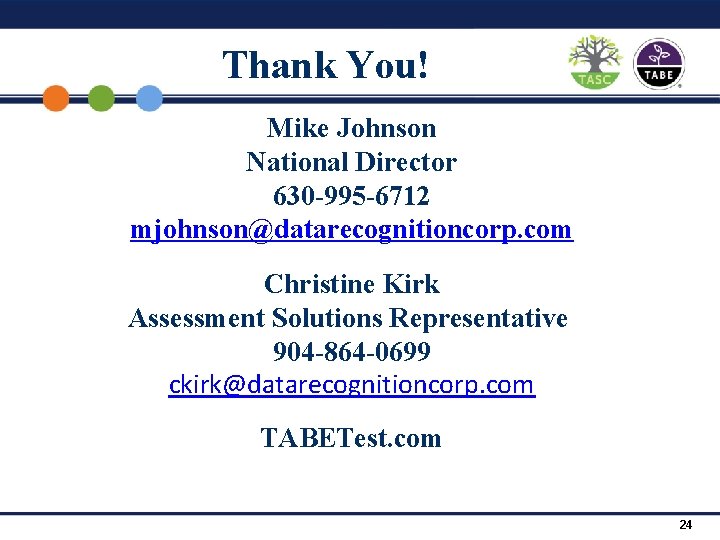 Thank You! Mike Johnson National Director 630 -995 -6712 mjohnson@datarecognitioncorp. com Christine Kirk Assessment